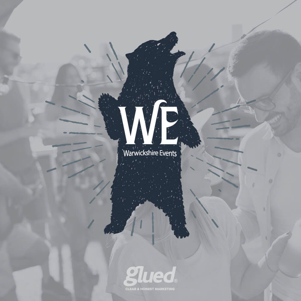 Glued Limited creative work: Silhouetted bear illustration with WE Warwickshire Events text overlay, placed on a greyscale photo of people smiling and dancing at an outdoor event. Glued Clear & Honest Marketing logo is at the bottom.